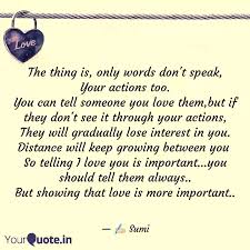 How to show someone how much you love them? The Thing Is Only Words Quotes Writings By Duwari Das Yourquote