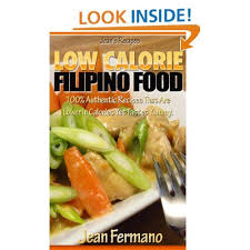 Diet recipes healthy recipes healthy low carb appetizers. Jean S Recipes Low Calorie Filipino Food 100 Authentic Recipes That Are Lower In Calories Yet Taste Yummy Jean Recipes Filipino Recipes Authentic Recipes