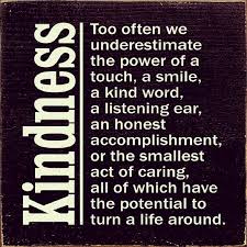 The first is to be kind; 55 Heart Touching Kindness Quotes To Inspire You