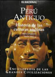 Perú Antiguo: Historia de las culturas andinas by Maria Longhena