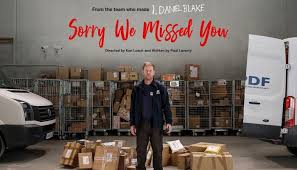 Ricky, his beleaguered hero, has hitched his hopes to a sucker bet: Sorry We Missed You 15 Tetbury Goods Shed Arts