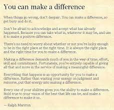 The Daily Motivator You Can Make A Difference Feel Good Quotes Meaningful Inspirational Words
