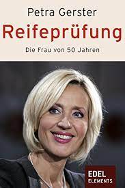 Top suggestions for petra gerster. Amazon Com Reifeprufung Die Frau Von 50 Jahren German Edition Ebook Gerster Petra Kindle Store