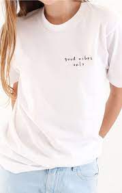 Good Vibes Only Tee Fashion Clothes Diy Clothes