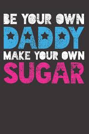 When you're tired of waking up at 7am. Sugar Daddy Family Humor Notebook Journal Sugar Daddy Family Humor Notebook Journal Gift Journal 6 X 9 120 Pages Publishing Bombunoro 9781081323288 Amazon Com Books