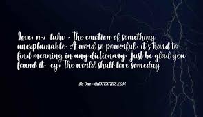 Home » love quotes for him » love is unexplainable. Top 52 Quotes About Unexplainable Things Famous Quotes Sayings About Unexplainable Things