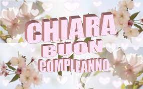 Chiara Buon Compleanno Happy Birthday To You Chiara Buon Compleanno Chiara Buon Compleanno Compleanno Auguri Natale