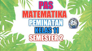 Matematika wajib kelas 11full description. Soal Uas Matematika Peminatan Kelas 11 Semester 2 Pas Matematika Minat Materi Pat Youtube