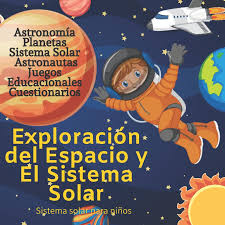 ¿te apetece un paseo por el sistema solar? Amazon Com Sistema Solar Para Ninos Astronomia Para Ninos Espacio Para Ninos Spanish Edition 9798655481701 Espacial Exploracion Books