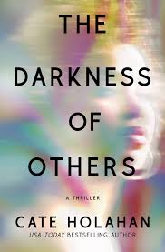 The Darkness of Others by Cate Holahan