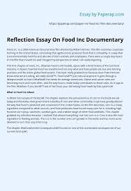 The sphere that i am highlighting under this topic is have technological advancements. Reflection Essay On Food Inc Documentary Essay Example