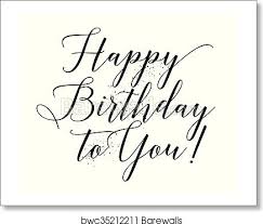 View all fonts browse our popular fonts. Happy Birthday To You Inscription Hand Drawn Lettering Calligraphy Art Print Barewalls Posters Prints Bwc35212211