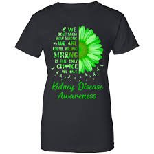 See full list on fundraisingforacause.com Being Strong Daisy Flower Green Kidney Disease Awareness Shirt Hoodie Teecentury Com