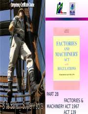 (1) this act may be cited as the factories and machinery act 1967. 02b Fma Ppt Part 2b Factories Machinery Act 1967 Objectives To Enable The Participants To Identify Relevant Statutory Provisions Governing Course Hero