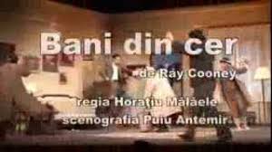 Ei bine, trebuie sa luati in considerare si contextul in care apare bani. Bani Din Cer Teatrul De Comedie Lateatru Eu Bloggingul Spectacol