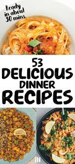 53 Quick And Easy Dinner Recipes You Can Cook Today In 2021 Dinner Easy Delicious Dinner Recipes Easy Dinner Recipes