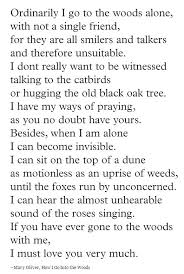 Ordinarily I Go To The Woods Alone Br With Not A Single Friend Br For They Are All Smilers And Talke Mary Oliver Poems Mary Oliver How To Memorize Things