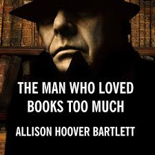 The Man Who Loved Books Too Much: The True Story of a Thief, a Detective,  and a World of Literary Obsession : Bartlett, Allison Hoover, Brackley,  Judith: Amazon.pl: Książki