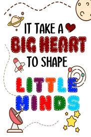 It takes a big heart to shape little minds teachers shape the future. It Takes A Big Heart To Shape Little Minds Thank You Gift For Teachers Teachers Appreciation Year End Graduation Teacher Gifts Inspirational Quotes Publishing Sunny Days Books 9781079276695 Amazon Com Books