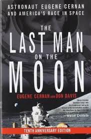 The Last Man on the Moon: Astronaut Eugene Cernan and America's Race in  Space by Eugene Cernan | Goodreads