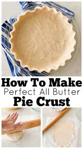 Perfect Homemade Pie Crust Recipe For Any Pie Recipe Homemade Pie Crust Recipe Perfect Pie Crust Recipe Delicious Pies
