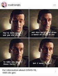 Mad Men Quotes On Twitter Instagram Tagged This As A Covid 19 Post Was It The Part About Dying Alone Https T Co S1uchhaf6g Twitter