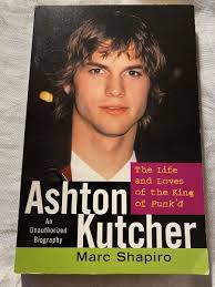 Ashton Kutcher: The Life and Loves of the King of Punk'd Paperback Marc  Shapiro