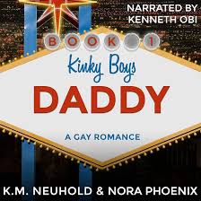 Amazon.com: Daddy: A Gay Romance: Kinky Boys, Book 1 (Audible Audio  Edition): Nora Phoenix, K. M. Neuhold, Kenneth Obi, BB Publishing LLC:  Audible Books & Originals