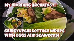 Without green onions it's great. My Morning Breakfast Samgyupsal Lettuce Wraps With Eggs And Seaweeds Youtube