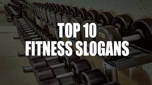 fitness slogans top 10 you