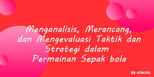 Taktik unit d ingin bergabung dengan brainly? Menganalisis Merancang Dan Mengevaluasi Taktik Dan Strategi Dalam Permainan Sepak Bola Your All In One Event Partner Solution