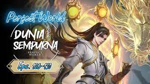 Perfect World Eps. 126~130 Subtitle Indonesia - BiliBili
