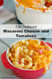 Old Fashioned Macaroni Cheese And Tomatoes Recipe Food Mac And Cheese Macaroni And Tomatoes