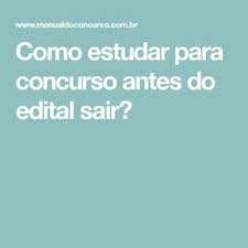 como estudar para concurso antes do edital sair como estudar para concurso como estudar concurso