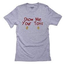 Amazon Com Hollywood Thread Show Me Your Tots Funny Boob