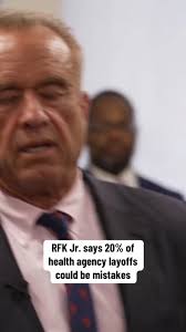Department of Health and Human Services Secretary Robert F. Kennedy Jr.  said Thursday that he expects about 20% of fired employees to be reinstated  as the agency backtracks after making cuts directed