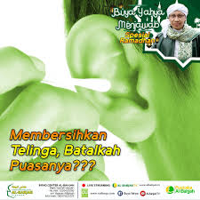 Hukum korek hidung atau telinga semasa berpuasa. Membersihkan Telinga Batalkah Puasanya Buya Yahya