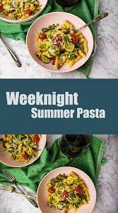 Weeknight Summer Pasta The Seasonal Junkie Recipe Summer Pasta Quick Weeknight Meals Healthy Recipes