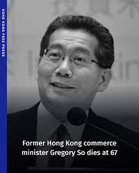 Hong Kong's former secretary for commerce and economic development, Gregory  So, has died at the age of 67. Chief Executive John Lee expressed his  condolences and extended sympathies to his family on