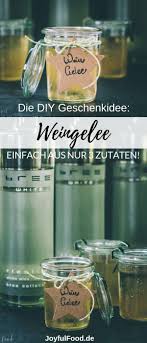 Weingelee Edles Und Einfaches Rezept Mit Bree Wein Joyful Food Rezept Weingelee Gelee Geschenkideen
