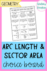 Find the area of each sector. Arc Length And Sector Area Choice Board Great For A High School Geometry Class Choice Boards Choice Boards Geometry Activities High School Math Choice Boards