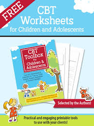 Where to find cbt worksheets. Free Worksheets From Cbt Toolbox For Children And Adolescents Cognitive Behavioral Therapy Psychiatry