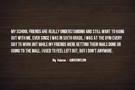 With her about many smiles came out and joined in. Top 62 Friends Day Out Quotes Famous Quotes Sayings About Friends Day Out