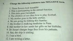 They are coming with us. Solve This 7 Change The Following Sentences Into Negative Form L These Flowers Look Beautiful 2 English Tenses 12732323 Meritnation Com
