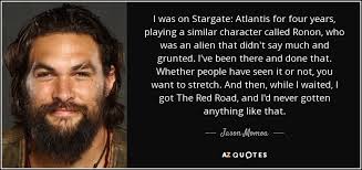 Tue, aug 3, 2021, 10:49am edt Jason Momoa Quote I Was On Stargate Atlantis For Four Years Playing A