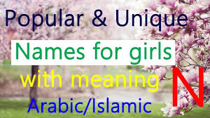 Popular Baby Names For Girls With Meaning Unique Arabic Muslim Islamic Muslim Baby Names Baby Girl Names Unique Girl Names
