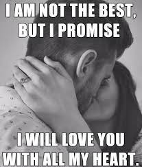 Love Quote I Am Not The Best But I Promise I Will Romantic Quotes For Her Love Memes For Him Love Quotes For Her