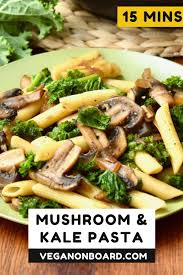 Kale Mushroom Pasta With Ginger Recipe Kale Pasta Pasta Dishes Vegan Pasta Dish