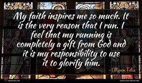 The most important lesson that i have learned is to trust god in every. Allyson Felix Quote My Faith Inspires Me