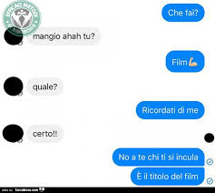 Quel fior che m'hai donato. Che Fai Mangio Ahah Tu Film Quale Ricordati Di Me Certo No A Te Chi Ti Si Incula Facciabuco Com